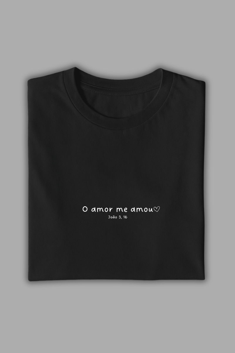 Camisa Básica O Amor me Amou