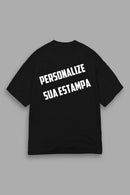 Camisa Oversized Personalizada - Sua ideia, Nossa Qualidade