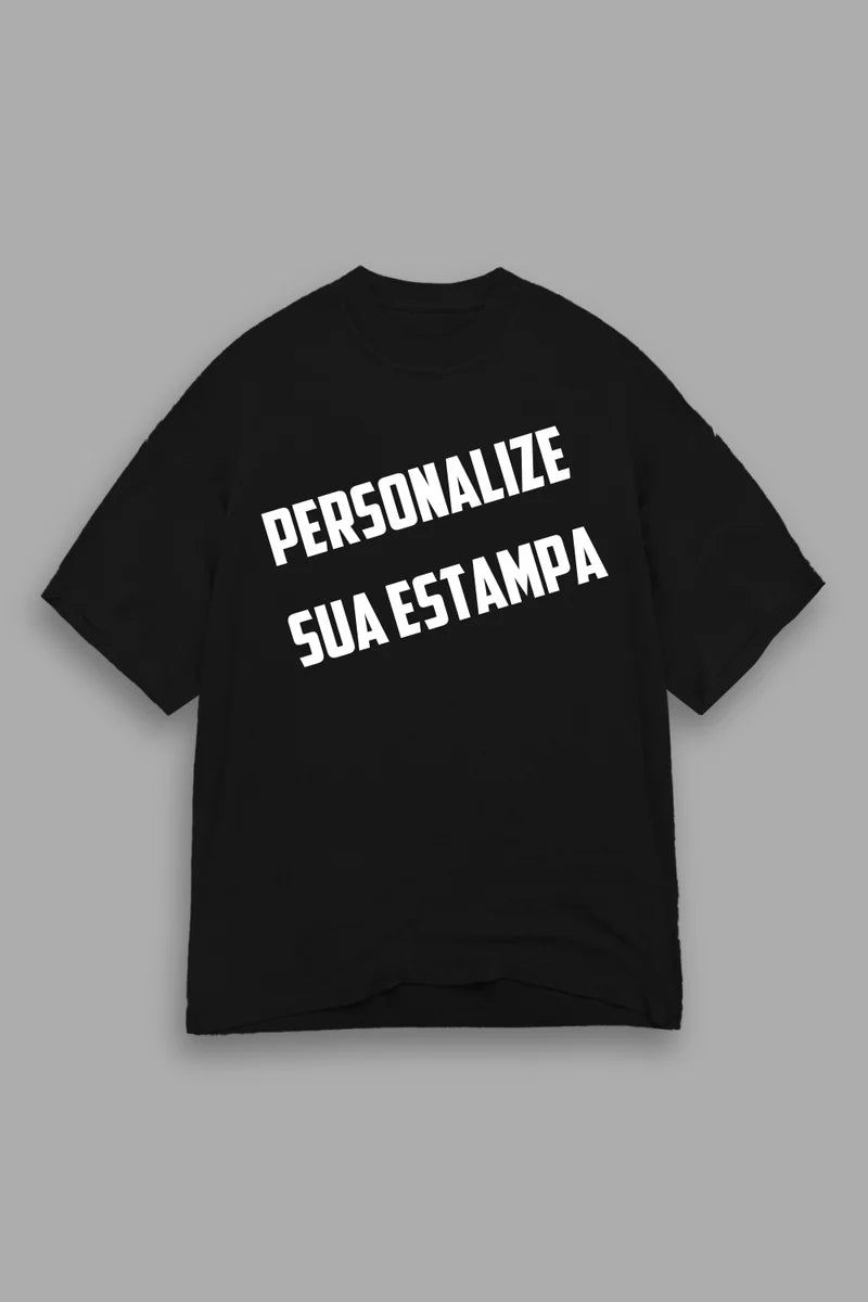 Camisa Oversized Personalizada - Sua ideia, Nossa Qualidade